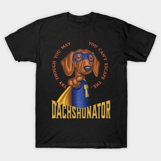 Dachshund the Dachshunator T-Shirt